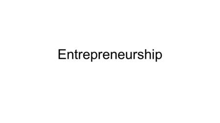 Entrepreneurship.