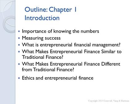 Outline: Chapter 1 Introduction Importance of knowing the numbers Measuring success What is entrepreneurial financial management? What Makes Entrepreneurial.