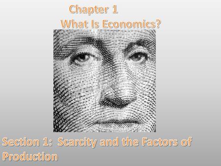 Lesson Objectives: By the end of this lesson you will be able to: *Explain why scarcity and choice are the basis of economics.