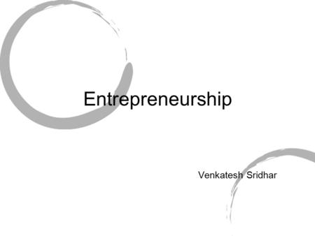 Venkatesh Sridhar Entrepreneurship. Who is the guy?
