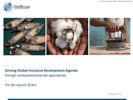 Pics: Meena Kadri, Zameen Organic, Mohammad Raqibul Hasan Driving Global Inclusive Development Agenda through entrepreneurship-led approaches For BII Launch.