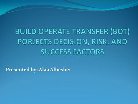 Presented by: Alaa Albesher. Outline:  Introduction.  Decision Factors.  Risk Factors.  Critical Success Factors.  Conclusion.