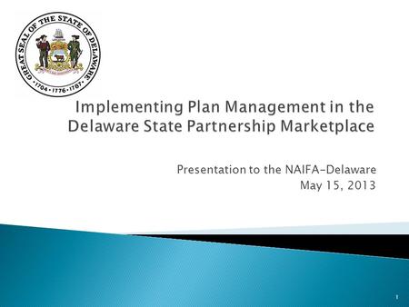 Presentation to the NAIFA-Delaware May 15, 2013 1.