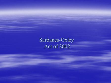 Sarbanes-Oxley Act of 2002.