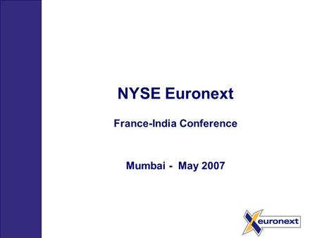 NYSE Euronext France-India Conference Mumbai - May 2007.