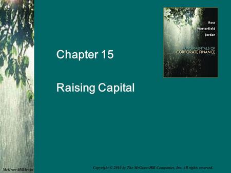 Chapter 15 Raising Capital McGraw-Hill/Irwin Copyright © 2010 by The McGraw-Hill Companies, Inc. All rights reserved.