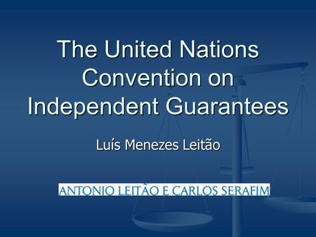 Luís Menezes Leitão The United Nations Convention on Independent Guarantees.