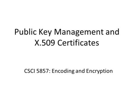 Public Key Management and X.509 Certificates