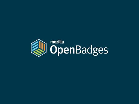 Open Badges are a form of personal social currency that build and communicate reputation and identity.