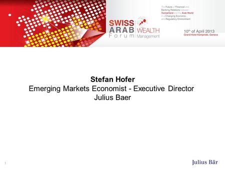1 Stefan Hofer Emerging Markets Economist - Executive Director Julius Baer.