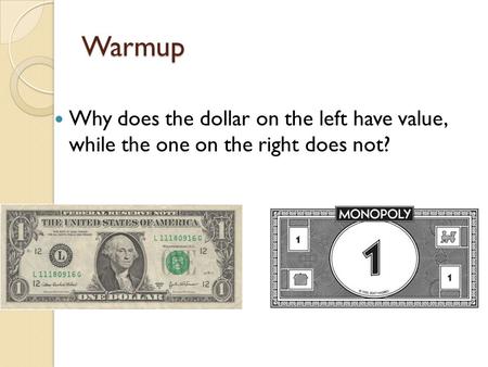 Warmup Why does the dollar on the left have value, while the one on the right does not?