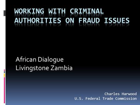 African Dialogue Livingstone Zambia Charles Harwood U.S. Federal Trade Commission.