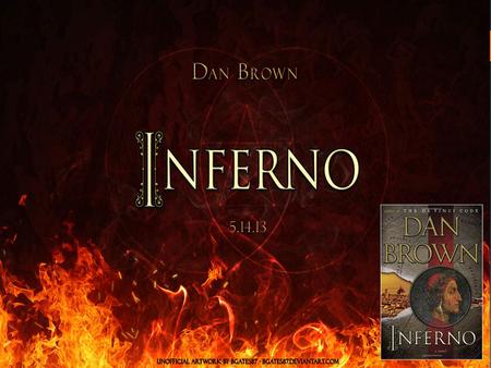 Background This is the 4 th book in Dan Brown’s series featuring character Robert Langdon. Inferno was preceded by Angels & Demons, The Da Vinci Code,