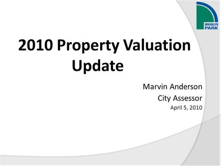 Marvin Anderson City Assessor April 5, 2010. What is Estimated Market Value  A snapshot of the value of a property as of January 2, of each year.  Main.
