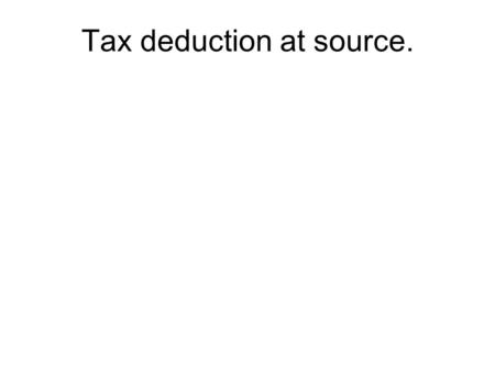 Tax deduction at source.. Under the scheme of TDS, persons responsible for making payment of income, covered by the scheme are responsible to de deduct.