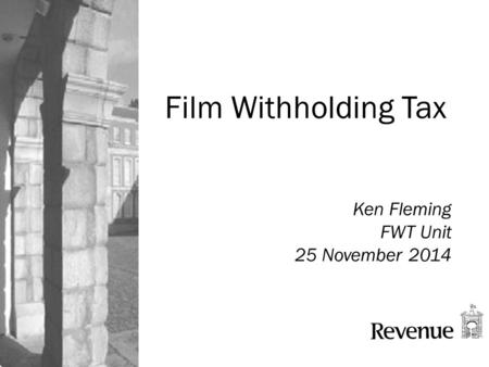 Film Withholding Tax Ken Fleming FWT Unit 25 November 2014.