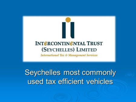 Seychelles most commonly used tax efficient vehicles.