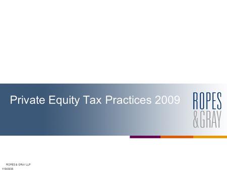 ROPES & GRAY LLP Private Equity Tax Practices 2009 11943836.