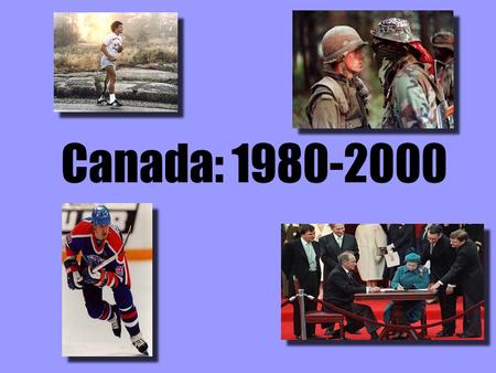 Canada: 1980-2000.