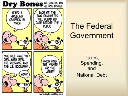 The Federal Government Taxes, Spending, and National Debt.
