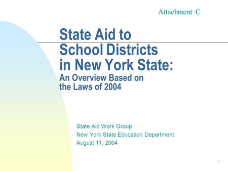 1 State Aid to School Districts in New York State: An Overview Based on the Laws of 2004 State Aid Work Group New York State Education Department August.
