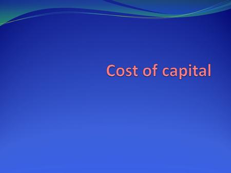 Key Concepts & Skills Calculate & explain A firm’s cost of common equity capital A firm’s cost of preferred stock A firm’s cost of debt A firm’s overall.
