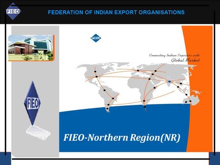 FEDERATION OF INDIAN EXPORT ORGANISATIONS FIEO-Northern Region(NR)