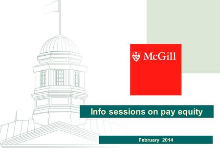 Info sessions on pay equity February 2014. Pay Equity Act The purpose of the legislation is to redress differences in compensation due to the systemic.