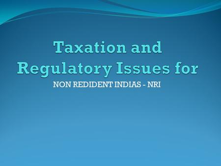 NON REDIDENT INDIAS - NRI. Who is Non Resident Indian under Indian Income Tax Act ? NRI means an individual, being a citizen of India or person of Indian.