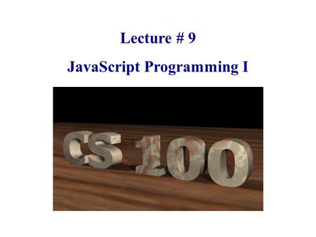 Lecture # 9 JavaScript Programming I. Today Questions: From notes/reading/life? Spreadsheet Review Preview Lab # 4 1.Introduce: How can I write a program.