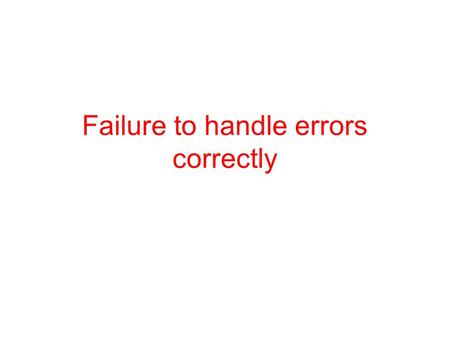 Failure to handle errors correctly