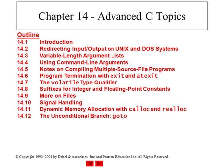 © Copyright 1992–2004 by Deitel & Associates, Inc. and Pearson Education Inc. All Rights Reserved. Chapter 14 - Advanced C Topics Outline 14.1Introduction.