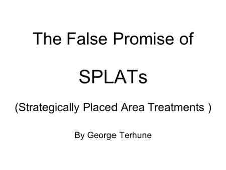 The False Promise of SPLATs (Strategically Placed Area Treatments ) By George Terhune.