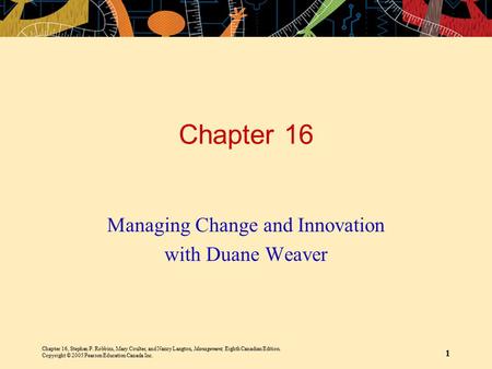 Chapter 16, Stephen P. Robbins, Mary Coulter, and Nancy Langton, Management, Eighth Canadian Edition. Copyright © 2005 Pearson Education Canada Inc. 1.