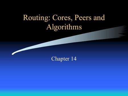 Routing: Cores, Peers and Algorithms