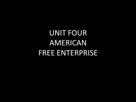 UNIT FOUR AMERICAN FREE ENTERPRISE