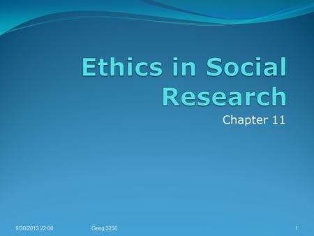 Chapter 11 9/30/2013 22:001Geog 3250. What are research ethics? Click image of Stanley Milgram below and ponder the ethical issues of his study 9/30/2013.