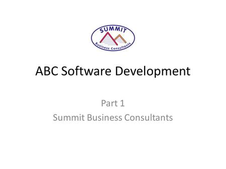 ABC Software Development Part 1 Summit Business Consultants.