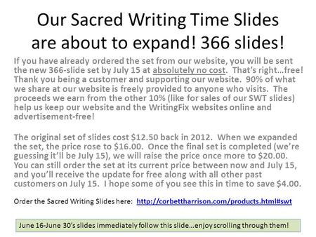 Our Sacred Writing Time Slides are about to expand! 366 slides! If you have already ordered the set from our website, you will be sent the new 366-slide.