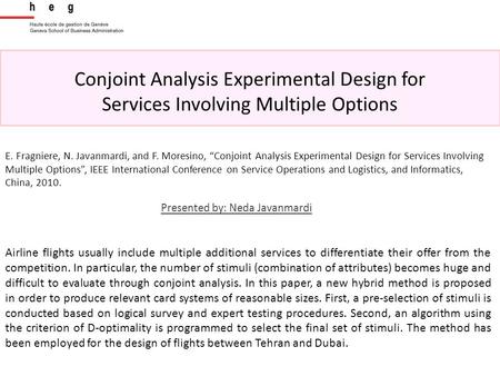 Conjoint Analysis Experimental Design for Services Involving Multiple Options Presented by: Neda Javanmardi Airline flights usually include multiple additional.