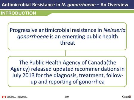 Antimicrobial Resistance in N. gonorrhoeae – An Overview 2014 INTRODUCTION Progressive antimicrobial resistance in Neisseria gonorrhoeae is an emerging.