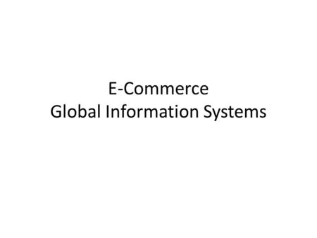 E-Commerce Global Information Systems. Michael Porter’s Value Chain.