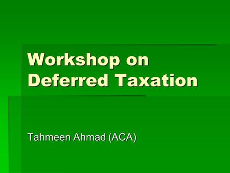 Workshop on Deferred Taxation