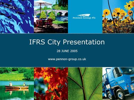 1 IFRS City Presentation 28 JUNE 2005 www.pennon-group.co.uk.