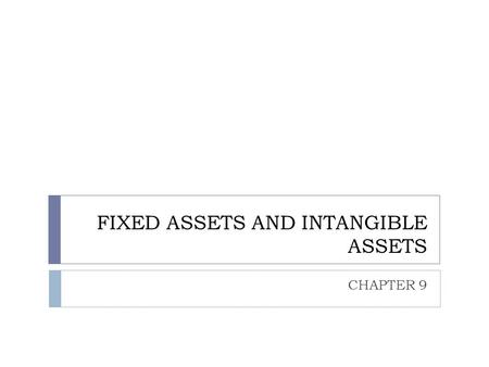 FIXED ASSETS AND INTANGIBLE ASSETS