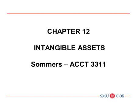 Chapter 12 intangible assets Sommers – ACCT 3311