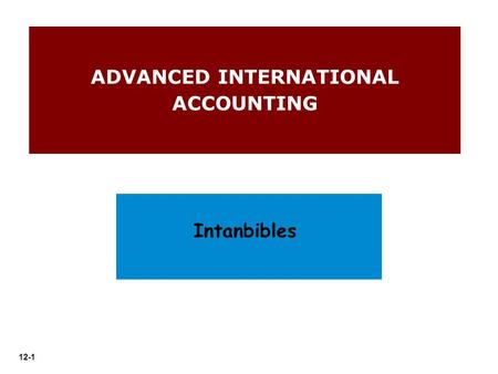 12-1 ADVANCED INTERNATIONAL ACCOUNTING Intanbibles.
