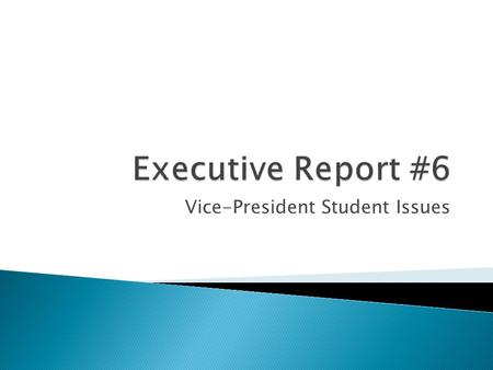 Vice-President Student Issues.  Past Events ◦ Enviro – Week ◦ Speaker Event: Ralph Nader ◦ Clubs’ Forum ◦ Philanthropy Week  Upcoming Events ◦ Mental.