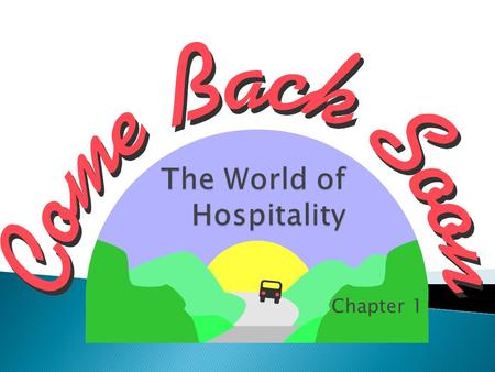 Chapter 1. Meeting the needs of guests with kindness and goodwill Derived from the Latin word hospes, which means host or guest Hospitality is a “people.