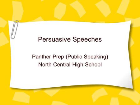 Persuasive Speeches Panther Prep (Public Speaking) North Central High School.